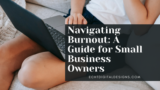 Navigating Burnout: A Guide for Small Business Owners