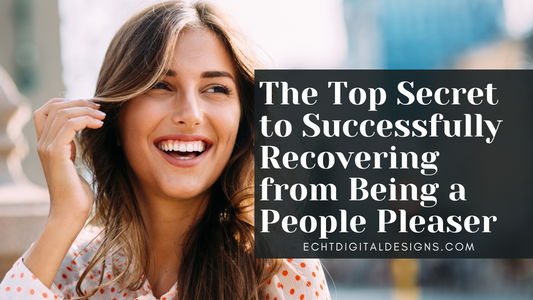 The Top Secret to Successfully Recovering from Being a People Pleaser