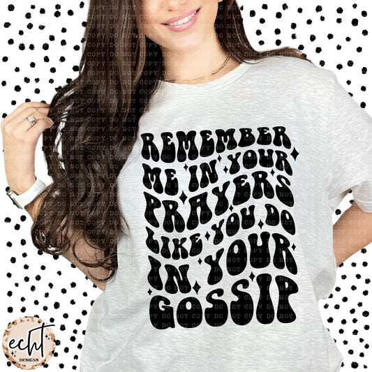 REMEMBER ME IN YOUR PRAYERS TEE