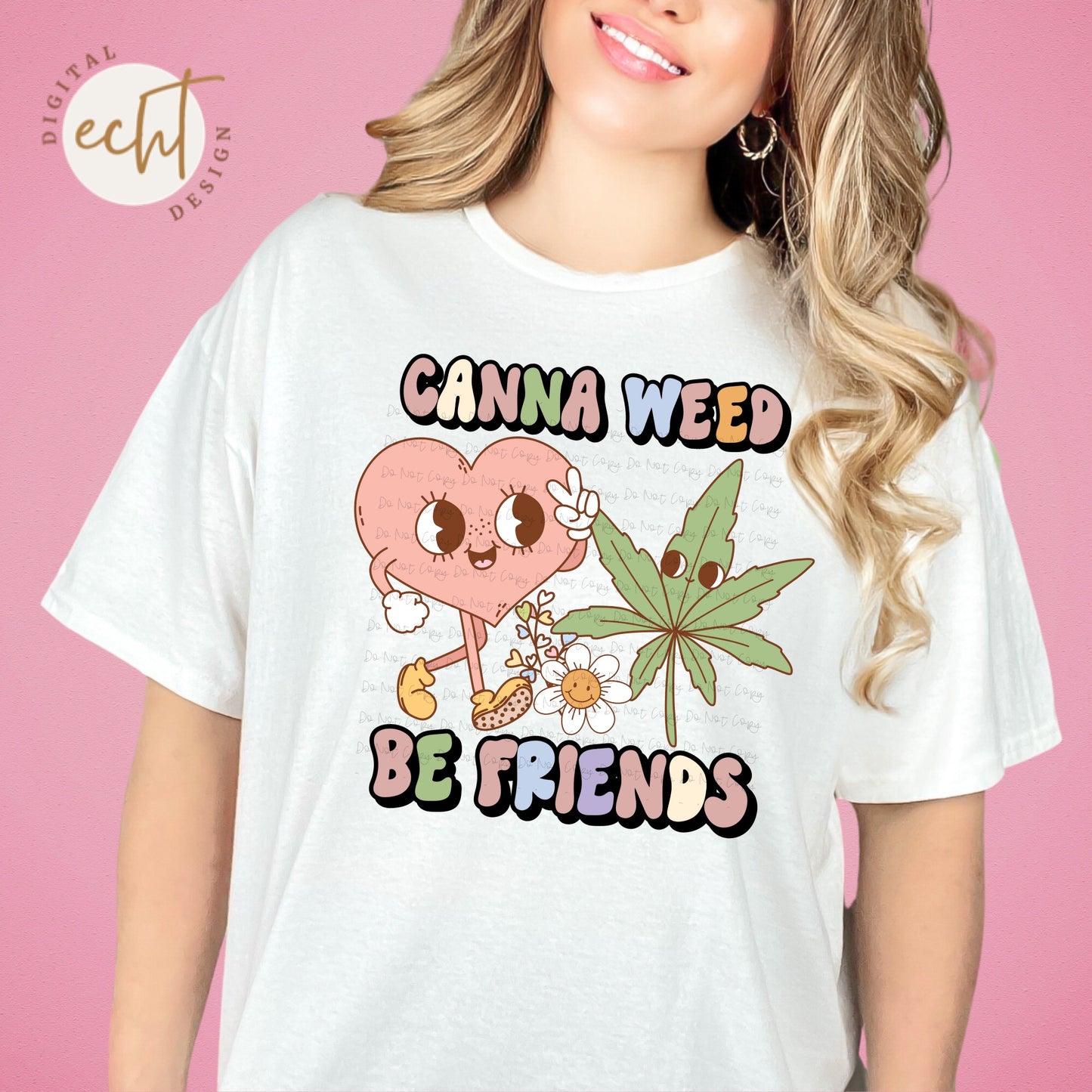 Canna Weed Be Friends- PNG File- Digital Download