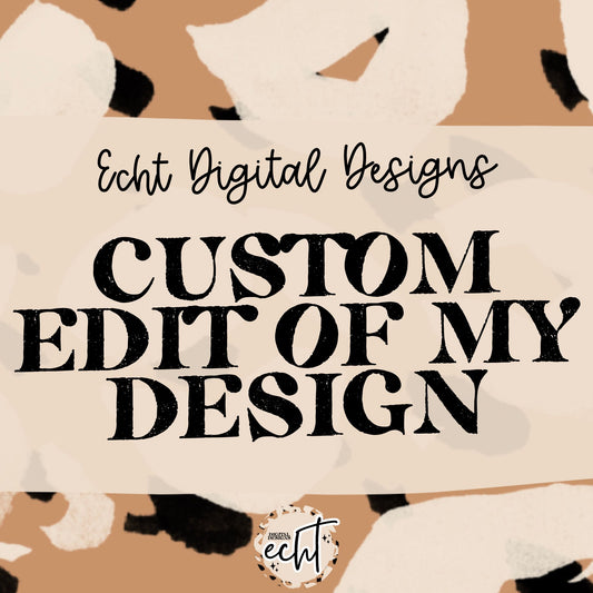 Custom Design Edit- Digital Download-TAT 1-3 Business Days