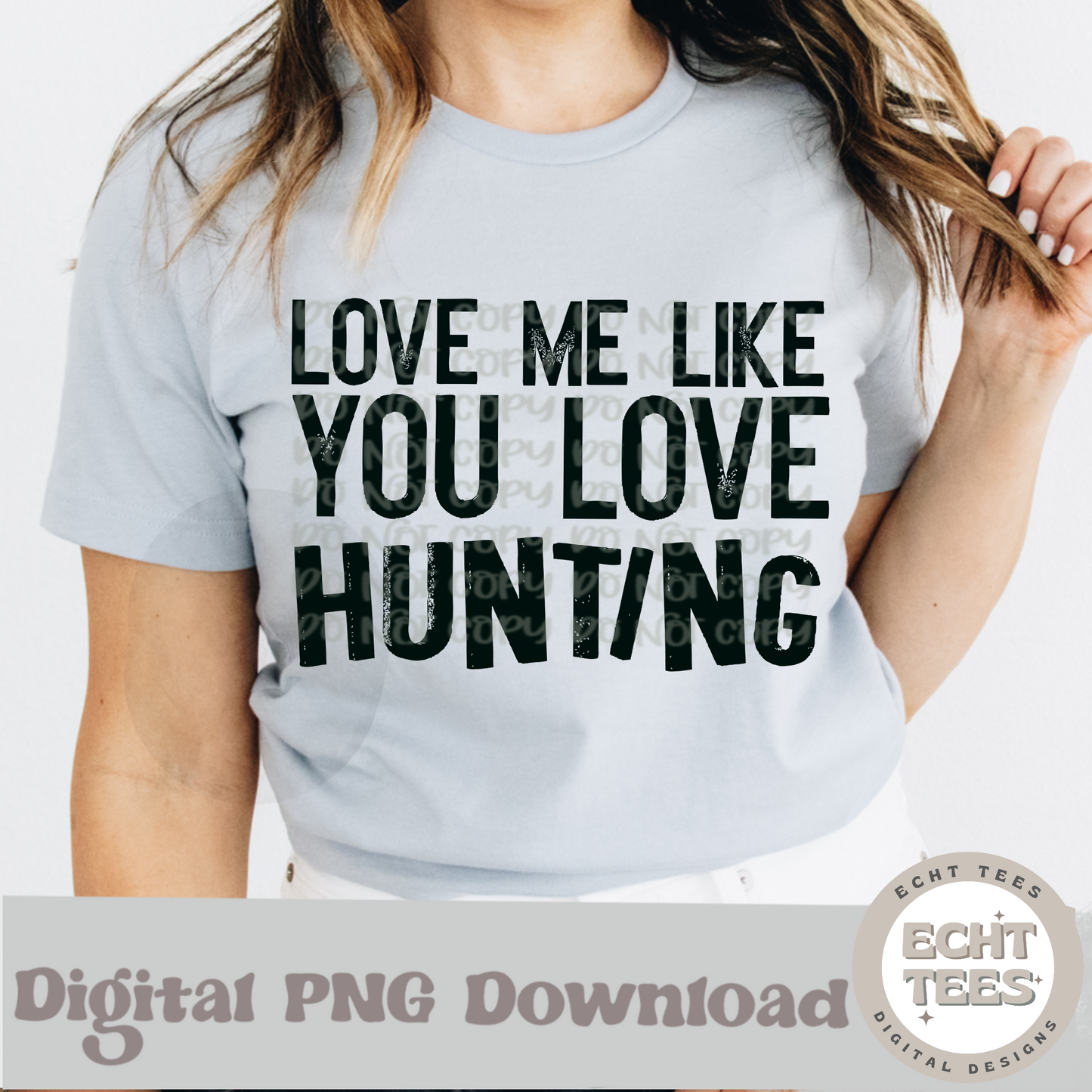 Love me like you love hunting PNG Digital Download