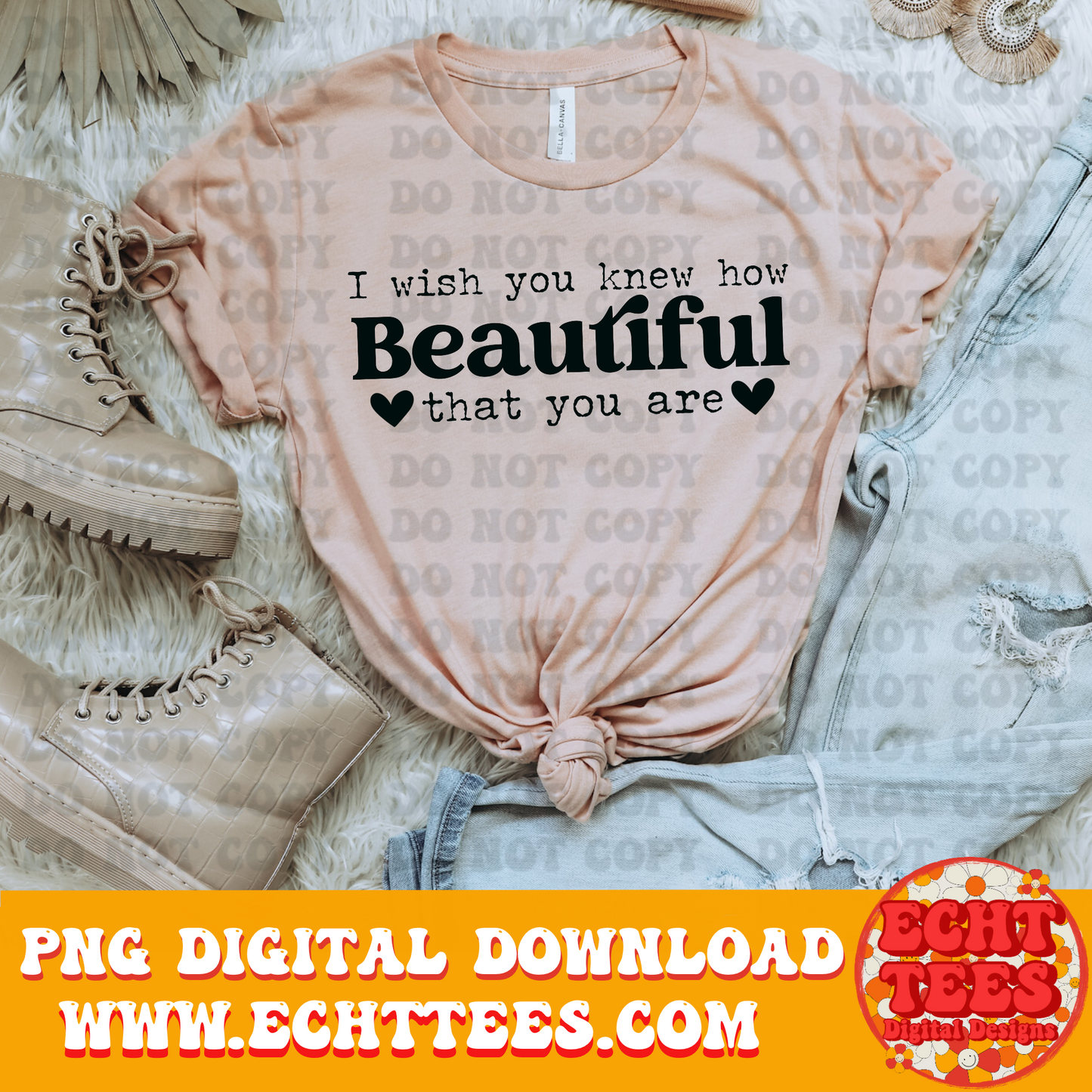I wish you knew how beautiful that you are PNG Digital Download