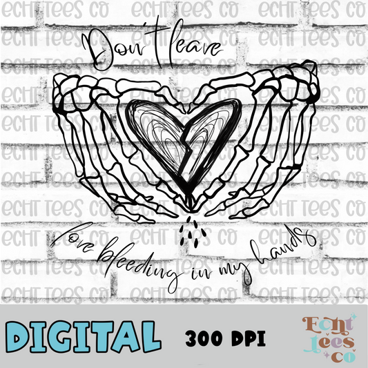 Don’t leave love bleeding PNG Digital Download
