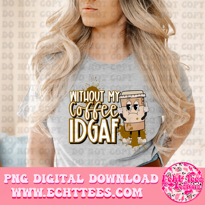 Without my coffee PNG Digital Download
