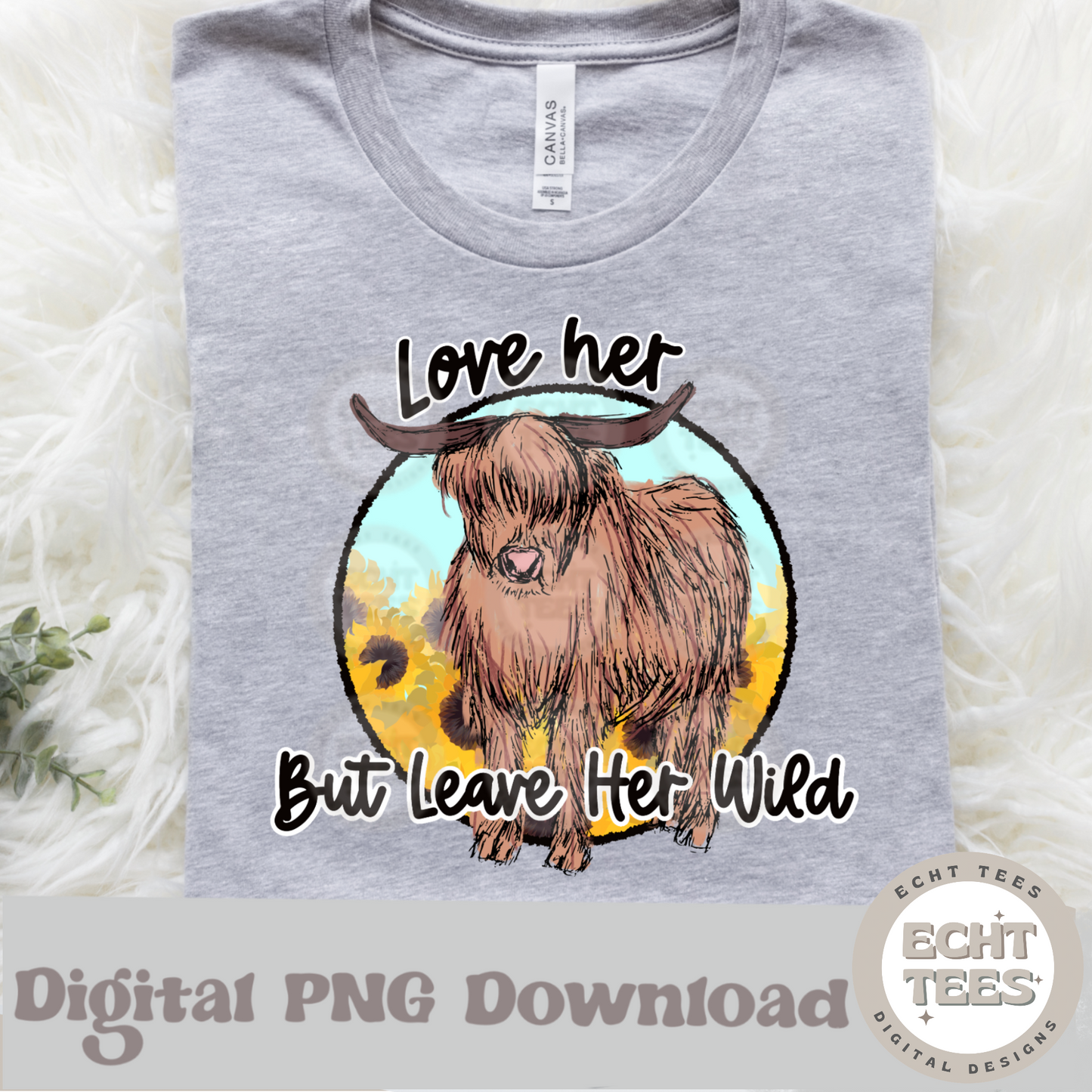 Love her but leave her wild PNG Digital Download