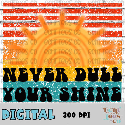 Never dull your shine PNG Digital Download
