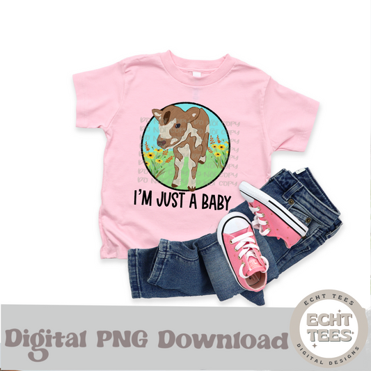 Im just a baby, calf PNG Digital Download