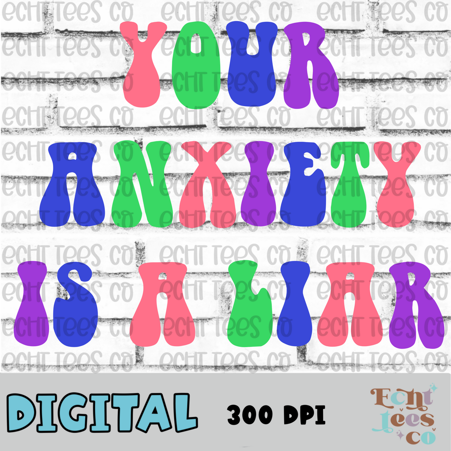 Your anxiety is a liar PNG Digital Download