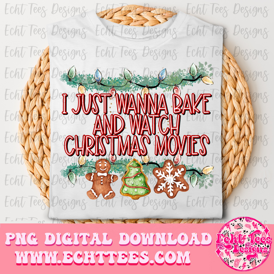I just wanna bake and watch Christmas movies PNG Digital Download