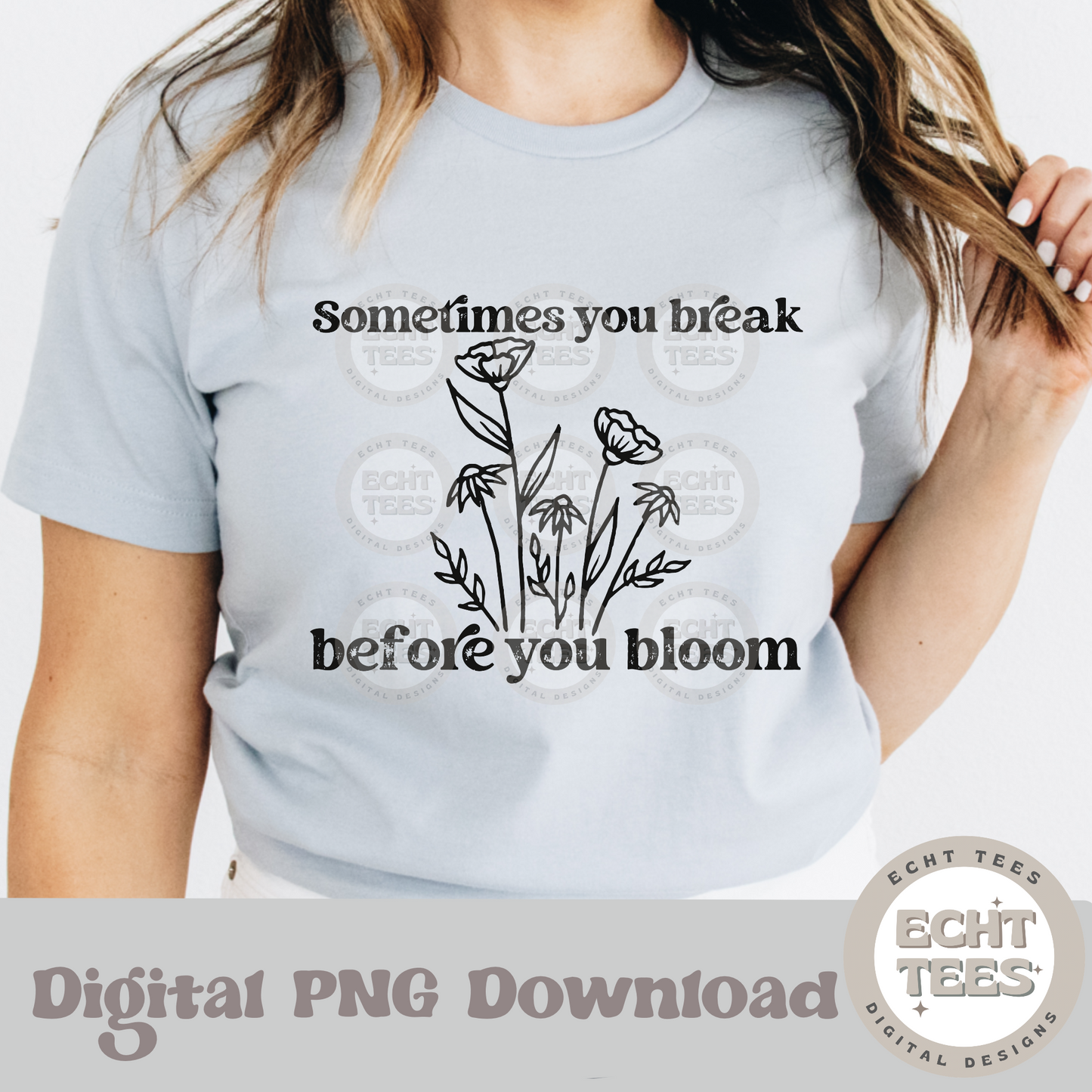 Sometimes you break before you bloom PNG Digital Download